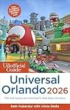 The Unofficial Guide to Universal Orlando 2026: The Full Scoop on Universal's New Epic Universe (Unofficial Guides)