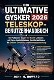 DER ULTIMATIVE GYSKER TELESKOP-BENUTZERHANDBUCH 2026: Eine praktische Schritt-für-Schritt-Anleitung mit klaren Illustrationen und detaillierten Bildern für einfache Einrichtung und Himmelsbeobachtung