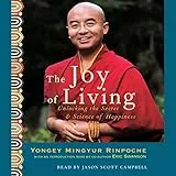 The Joy of Living: Unlocking the Secret and Science of Happiness