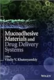 Mucoadhesive Materials and Drug Delivery Systems by Vitaly V. Khutoryanskiy (Editor) (13-May-2014) Hardcover
