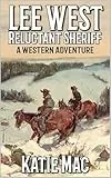 Lee West: Reluctant Sheriff: A Western Adventure (English Edition)