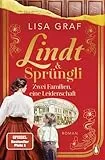 Lindt & Sprüngli: Zwei Familien, eine Leidenschaft. Roman - Der Nr. 1 Spiegel Bestseller der Erfolgsautorin. Wer die Dallmayr Saga mochte, wird die Lindt Trilogie lieben (Lindt & Sprüngli-Saga)