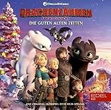 Drachenzähmen leicht gemacht: Die guten alten Zeiten - Das Original-Hörspiel zum Film-Special