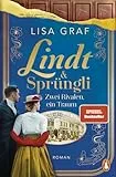 Lindt & Sprüngli (Lindt & Sprüngli Saga 2): Zwei Rivalen, ein Traum. Roman - Die Nr.-1-Bestseller-Saga geht weiter