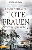 Tote Frauen schweigen nicht: Südtirolkrimi Band 9 (Südtirol-Krimi: Commissario Fameo ermittelt)
