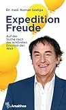 Expedition Freude: Auf der Suche nach der schönsten Emotion der Welt