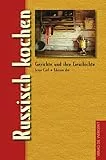 Russisch kochen (Gerichte und ihre Geschichte - Edition dià im Verlag Die Werkstatt)