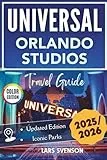 Universal Orlando Studios Travel Guide 2025–2026: Your All-in-One Park Planner for Epic Thrills, Fun Rides, and Attractions with Smart Strategies, ... Photos (The Wayfarer's Travel Guides)