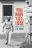You have a Lot to Lose: A Memoir, 1956–1986 (C. K. Stead Memoirs Book 2) (English Edition)