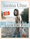 Janina Uhse | Meine Glücklichküche: Lieblingsrezepte aus drei kulinarischen Ecken dieser Welt