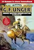 G. F. Unger Sonder-Edition Großband 23: 10 Romane in einem Band