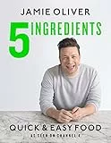 5 Ingredients - Quick & Easy Food (Sprache English): Jamie’s most straightforward book