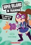 The Fantastic Freeze Ray: A Branches Book (Super Villains in Training. Scholastic Branches, 1)