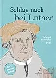 Schlag nach bei Luther. Texte für den Alltag