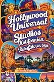 Hollywood Universal Studios Kalifornien Reiseführer 2025: Ein aktualisierter Reiseführer mit Karten und Bildern, der sicherstellt, dass Reisende alle ... (Spaß- und Vergnügungsführer-Serie 2025)