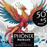 Phönix Malbuch: Ein Ausmalbuch mit 50+5 einzigartigen Phönix Designs, zum Entspannen und Stressabbau, Malbuch für Erwachsene: entspannend und meditativ