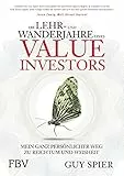 Die Lehr- und Wanderjahre eines Value-Investors: Mein ganz persönlicher Weg zu Reichtum und Weisheit
