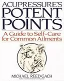 Acupressure's Potent Points: A Guide to Self-Care for Common Ailments (English Edition)
