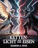 Ketten aus Licht und Eisen: Eine epische Feinde-zu-Verbündeten-Fantasy über Engel, Dämonen und einen uralten Krieg