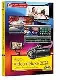 MAGIX Video deluxe 2024 - Das Buch zur Software. Die besten Tipps und Tricks:: für alle Versionen inkl. Plus, Premium und 365