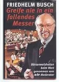 Greife nie in ein fallendes Messer: Börsenweisheiten beim Wort genommen vom n-tv-Moderator