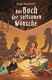 Das Buch der seltsamen Wünsche 1: Spannendes Kinderbuch ab 10 Jahren über Abenteuer, Freundschaft und die Magie des Wünschens