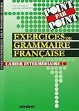 Collection point par point: Exercices de grammaire francaise - Cahier interm