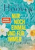 It starts with us – Nur noch einmal und für immer: Roman | Der langersehnte Roman der Queen of Love (Lily, Ryle und Atlas-Reihe 2)