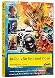 KI-Tools für Foto und Video - gekonnt die KI-Programme von Adobe Photoshop, Adobe Firefly, ChatGPT, DALL-E und Midjourney einsetzen