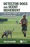 Detector Dogs and Scent Movement: How Weather, Terrain, and Vegetation Influence Search Strategies