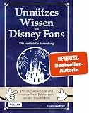 Unnützes Wissen für Disney-Fans – Die inoffizielle Sammlung: Die unglaublichsten und spannendsten Fakten rund um die Traumfabrik | Ein besonderes Buch für Disney-Fans