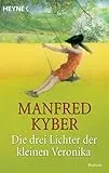 Die drei Lichter der kleinen Veronika: Roman