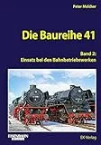 Die Baureihe 41 - Band 2: Einsatz bei den Bahnbetriebswerken (EK-Baureihenbibliothek)