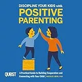 Discipline Your Kids with Positive Parenting