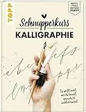 Schnupperkurs - Kalligraphie: Du weißt nicht, was du kannst, wenn du es nicht versuchst. Buch + Video = dein neues Hobby