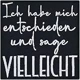Aufnäher mit Spruch lustig 'Ich habe mich entschieden und sage vielleicht' Aufbügler Patch Mitarbeiter Geschenk Bügelbild Geburtstag Applikation für Arbeitsplatz/Rucksack - 90x90mm