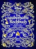 Disney: Das zauberhafte Kochbuch: Rezepte zu den beliebtesten Filmen. Gerichte zu Disney-Klassikern wie Mulan, Vaiana, Pinocchio, 101 Dalmatiner, Cinderella, Herkules, Aladdin und Co.