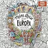 Meine Reise durch Europa: Ausmalen und genießen (Die Welt wird bunt, Band 8)