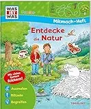 WAS IST WAS Junior Mitmach-Heft Entdecke die Natur: Spiele, Rätsel, Sticker