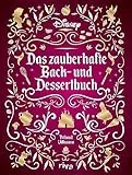 Disney: Das zauberhafte Back- und Dessertbuch: Die besten Rezepte zu den beliebtesten Filmen. Kuchen, Muffins, Kekse und süße Kreationen zu ... Schneewittchen, Rapunzel, Zoomania und Co.