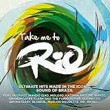 Take Me To Rio (Ultimate Hits Made In The Iconic Sound Of Brazil)