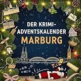 Der Krimi-Adventskalender Marburg: Mordsverdächtig in 24 Akten. Ein Fall in deiner Nähe