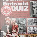 Das große Eintracht-Quiz: Ein unterhaltsames Rateerlebnis rund um Eintracht Frankfurt