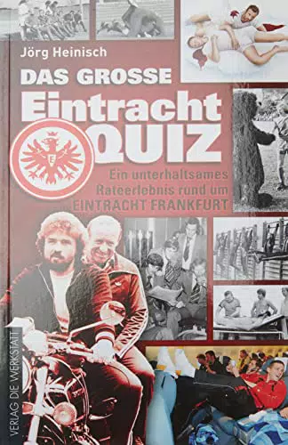 Das große Eintracht-Quiz: Ein unterhaltsames Rateerlebnis rund um Eintracht Frankfurt