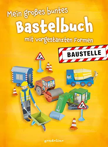 Mein großes buntes Bastelbuch - Baustelle: Mitmachbuch mit vorgestanzten Formen zum Basteln und Spielen für Kinder ab 5 Jahre