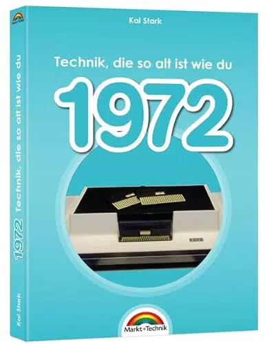 1972- Das Geburtstagsbuch zum 50. Geburtstag - Jubiläum - Jahrgang. Alles rund um Technik & Co aus deinem Geburtsjahr: komplett in Farbe - hochwertiger Druck