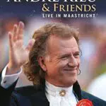 André Rieu - André & Friends: Live In Maastricht