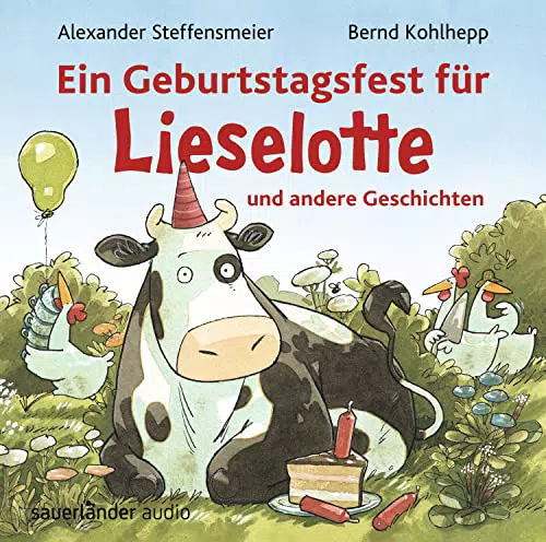 Ein Geburtstagsfest für Lieselotte und andere Geschichten: Drei Abenteuer mit Kuh Lieselotte für Mädchen und Jungen ab 3 Jahren