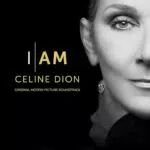 Celine Dion: I AM - Original Motion Picture Soundtrack