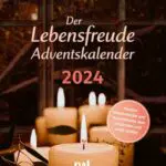 Lebensfreude Adventskalender 2024: Inspiration und Kraft für Erwachsene